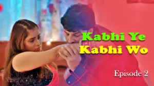 Thumbnail and Poster of the Kabhi Ye Kabhi Woh Episode 2 Video