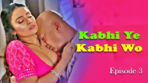 Thumbnail and Poster of the Kabhi Ye Kabhi Woh Episode 3 Video