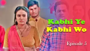 Thumbnail and Poster of the Kabhi Ye Kabhi Woh Episode 5 Video