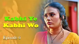 Thumbnail and Poster of the Kabhi Ye Kabhi Woh Episode 6 Video