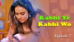 Thumbnail and Poster of the Kabhi Ye Kabhi Woh Episode 7 Video