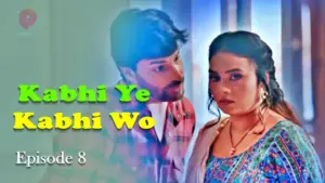 Thumbnail and Poster of the Kabhi Ye Kabhi Woh Episode 8 Video