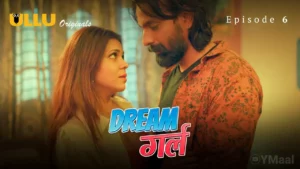 Thumbnail and Poster of the Dream Girl Episode 6 Video