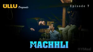 Thumbnail and Poster of the Machhli Episode 7 Video