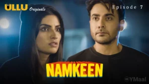 Thumbnail and Poster of the Namkeen Episode 7 Video