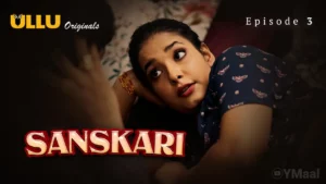 Thumbnail and Poster of the Sanskari Episode 3 Video